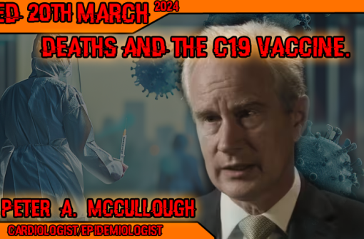 Dr Peter McCullough – Covid 19 Vax data.